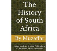 The History of South Africa: A Journey from Ancient Civilizations to the Modern Rainbow Nation