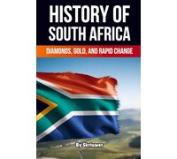 The History of South Africa: Diamonds, Gold, and Rapid Change (Revised Edition)