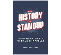 The History Of Stand-Up : From Mark Twain To Dave Chappelle