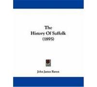 The History of Suffolk (1895) Raven, John James (Auteur)