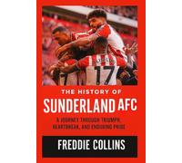 The History of Sunderland AFC: A Journey Through Triumph, Heartbreak, and Enduring Pride
