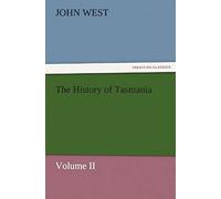 The History Of Tasmania , Volume Ii