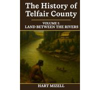 The History of Telfair County, Georgia: Volume One: Land Between the Rivers
