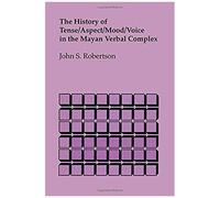The History Of Tense/Aspect/Mood/Voice In The Mayan Verbal Complex