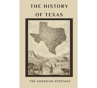 The History of Texas: The American Heritage