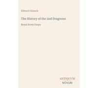The History of the 2nd Dragoons: Royal Scots Greys