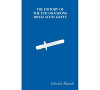 The History Of The 2nd Dragoons "Royal Scots Greys