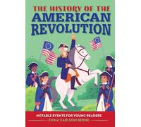 The History of the American Revolution: A History Book for New Readers