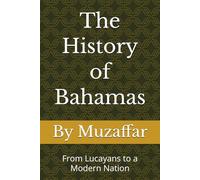 The History of the Bahamas: From Lucayans to a Modern Nation