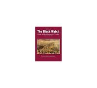 The History Of The Black Watch (Royal Highland Regiment) Of Canada: Volume 2, 1939-1945: Volume 2: 1939-1945