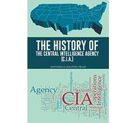 The History Of The Central Intelligence Agency (C.I.A.)