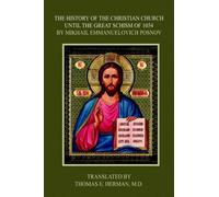 The History of the Christian Church Until the Great Schism of 1054 Mikhail Posnov (Auteur)