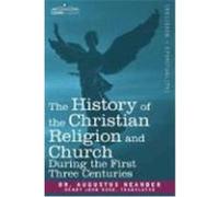The History of the Christian Religion and Church During the First Three Centuries Neander, Augustus (Auteur)
