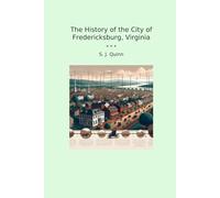The History of the City of Fredericksburg, Virginia