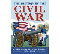 The History of the Civil War A History Book for New Readers by Susan B Katz Susan B Katz (Auteur)