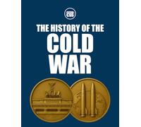 THE HISTORY OF THE COLD WAR - Ideology, Power, and the Global Struggle for Supremacy