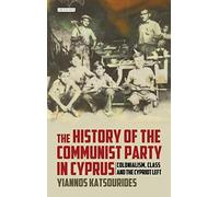 The History Of The Communist Party In Cyprus: Colonialism, Class And The Cypriot Left