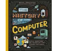 The History of the Computer by Rachel Ignotofsky Rachel Ignotofsky (Auteur)