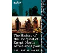 The History Of The Conquest Of Egypt, North Africa And Spain