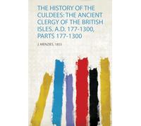 The History of the Culdees: the Ancient Clergy of the British Isles. A.D. 177-1300, Parts 177-1300