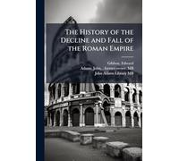 The History of the Decline and Fall of the Roman Empire