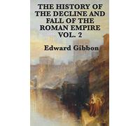 The History of the Decline and Fall of the Roman Empire Vol. 2