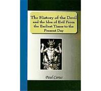 The History of the Devil and the Idea of Evil From the Earliest Times to the Present Day Paul Carus (Auteur)