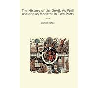 The History of the Devil, As Well Ancient as Modern: In Two Parts
