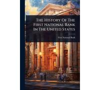 The History Of The First National Bank In The United States