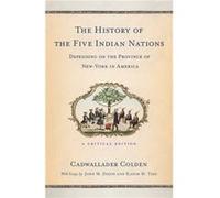 The History of the Five Indian Nations Depending on the Province of NewYork in America by Cadwallader Colden Cadwallader Colden (Auteur)