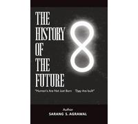 The History Of The Future: “Human’s Are Not Just Born They Are built”