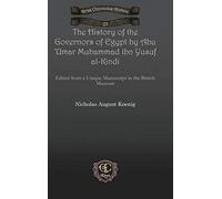 The History Of The Governors Of Egypt By Abu 'umar Muhammad Ibn Yusuf Al-Kindi