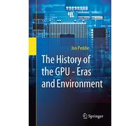 The History of the Gpu - Eras and Environment