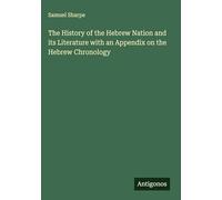 The History of the Hebrew Nation and its Literature with an Appendix on the Hebrew Chronology