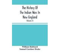 The History Of The Indian Wars In New England