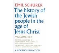 The History of the Jewish People in the Age of Jesus Christ Emil Schurer, Fergus Millar, Geza Vermes, Martin Goodman (Auteur)