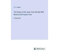 The History Of The Jews; From The War With Rome To The Present Time