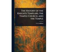The History of the Knights Templars, the Temple Church, and the Temple