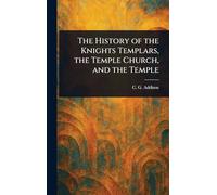 The History of the Knights Templars, the Temple Church, and the Temple