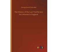 The History Of The Last Trial By Jury For Atheism In England