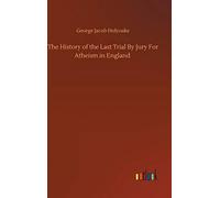 The History Of The Last Trial By Jury For Atheism In England