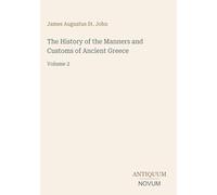 The History of the Manners and Customs of Ancient Greece: Volume 2
