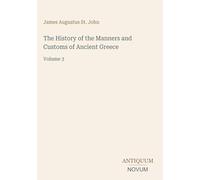 The History of the Manners and Customs of Ancient Greece: Volume 3