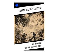 The History of the Mexican War