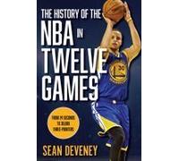 The History Of The Nba In Twelve Games