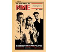 The History of the NME: High Times and Low Lives at the World's Most Famous Music Magazine