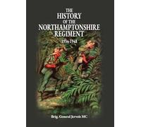 The History of the Northamptonshire Regiment 1934-1948