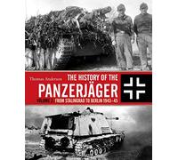 The History of the Panzerjäger: Volume 2: From Stalingrad to Berlin 1943-45