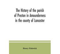 The History Of The Parish Of Preston In Amounderness In The County Of Lancaster
