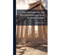 The History of the Peloponnesian War, by Thucydides